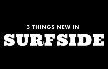 3 Things New in Surfside!